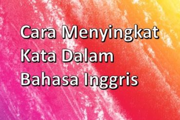 Cara Menyingkat Kata Dalam Bahasa Inggris