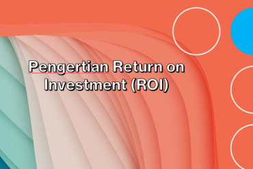 Pengertian Return on Investment (ROI)